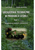 Urządzenia techniczne w produkcji leśnej tom 1