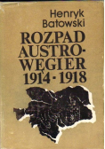 Rozpad Austro - Węgier 1914 - 1918