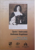 Życie i twórczość Andreasa Gryphiusa