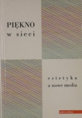 Piękno w sieci estetyka a nowe media