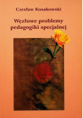 Węzłowe problemy pedagogiki specjalnej