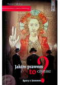 Jakim prawem to czynisz Spory z Jezusem
