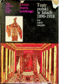 Dzieje teatru polskiego Tom IV Teatr polski w latach 1890 1918 Zabór Rosyjski