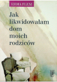 Jak likwidowałam dom moich rodziców