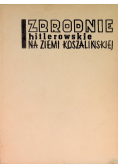Zbrodnie Hitlerowskie na ziemi Koszalińskiej