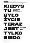 Kiedyś Tu Było Życie Teraz Jest Tylko Bieda Duda