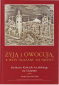 Żyją i owocują a były skazane na niebyt