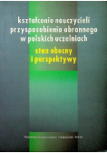 Kształcenie nauczycieli przysposobienia obronnego w polskich uczelniach stan obecny i perspektywy