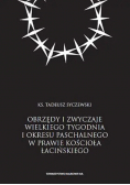 Obrzędy i zwyczaje Wielkiego Tygodnia i okresu Paschalnego w prawie Kościoła Łacińskiego