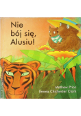Nie boj sie Alusiu!