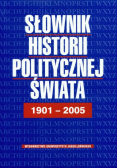 Słownik historii politycznej świata 1901-2005