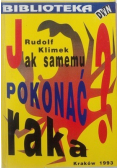 Jak samemu pokonać raka