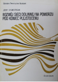 Rozwój sieci dolinnej na Pomorzu pod koniec Plejstocenu