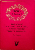 Słowa i rzeczy Twórczość Wacława Potockiego wobec polskiej tradycji literackiej