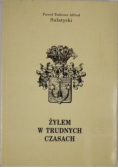Żyłem w trudnych czasach