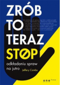 Zrób to teraz Stop odkładaniu spraw na jutro