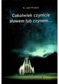 Cokolwiek czynicie słowem lub czynem