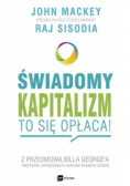 Świadomy kapitalizm  to się opłaca