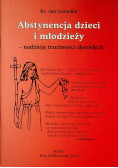 Abstynencja dzieci i młodzieży nadzieją trzeźwości dorosłych