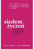 Siedem życzeń. Rozmowy o źródłach nadziei