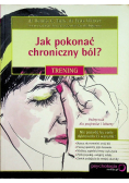 Jak pokonać chroniczny ból Trening