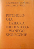 Psychologia dziecka niedostosowanego społecznie