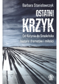 Ostatni krzyk Od Katynia do Smoleńska