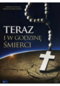Teraz i w godzinę śmierci