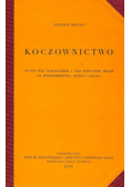 Koczownictwo Studia nad nomadyzmem i nad wpływem tegoż na społeczeństwo ustrój i prawo Reprint z 1936 r