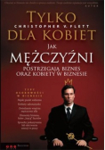 Tylko dla kobiet Jak mężczyźni postrzegają biznes oraz kobiety w biznesie