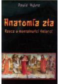 Anatomia zła. Rzecz o mentalności śmierci