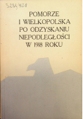 Pomorze i Wielkopolska po odzyskaniu niepodległości w 1918 roku