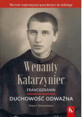 Wenanty Katarzyniec. Duchowość odważna
