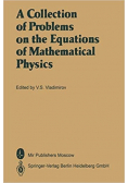 A collection of Problems on the Equations of Mathematical Physics