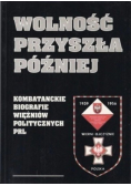 Wolność przyszła później