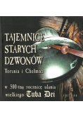 Tajemnice starych dzwonów Torunia i Chełmna w 500 - tną rocznicę ulania wielkiego Tuba Dei
