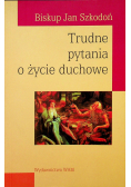 Trudne pytania o życie duchowe