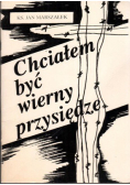 Chciałem być wierny przysiędze