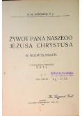 Żywot Pana Naszego Jezusa Chrystusa W Rozmyśleniach 1914 r.
