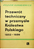 Przewrót techniczny w przemyśle Królestwa Polskiego w latach 1852 1886