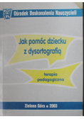 Jak pomóc dziecku z dysortografią terapia pedagogiczna