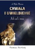 Chwała i uwielbienie. Ich cel i moc