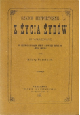 Szkice historyczne z życia Żydów w Warszawie Reprint z 1881