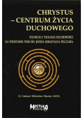 Chrystus  centrum życia duchowego