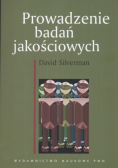 Silverman David - Prowadzenie badań jakościowych