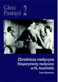 Głosy Pamięci 2 Zbrodnicza medycyna. Eksperymenty medyczne w KL Auschwitz