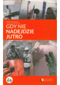 Gdy nie nadejdzie jutro