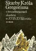 Skarby króla Gregoriusa o poszukiwaniach skarbów w XVII i XVIII wieku