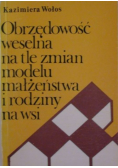 Obrzędowość weselna na tle zmian modelu małżeństwa i rodziny na wsi