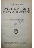 Życie Polskie w dawnych wiekach 1921 r.